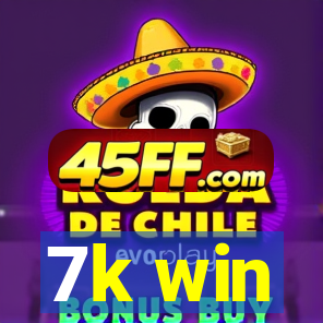 7k win